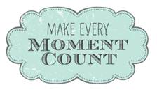 Make Every Moment Count Blogger Challenge