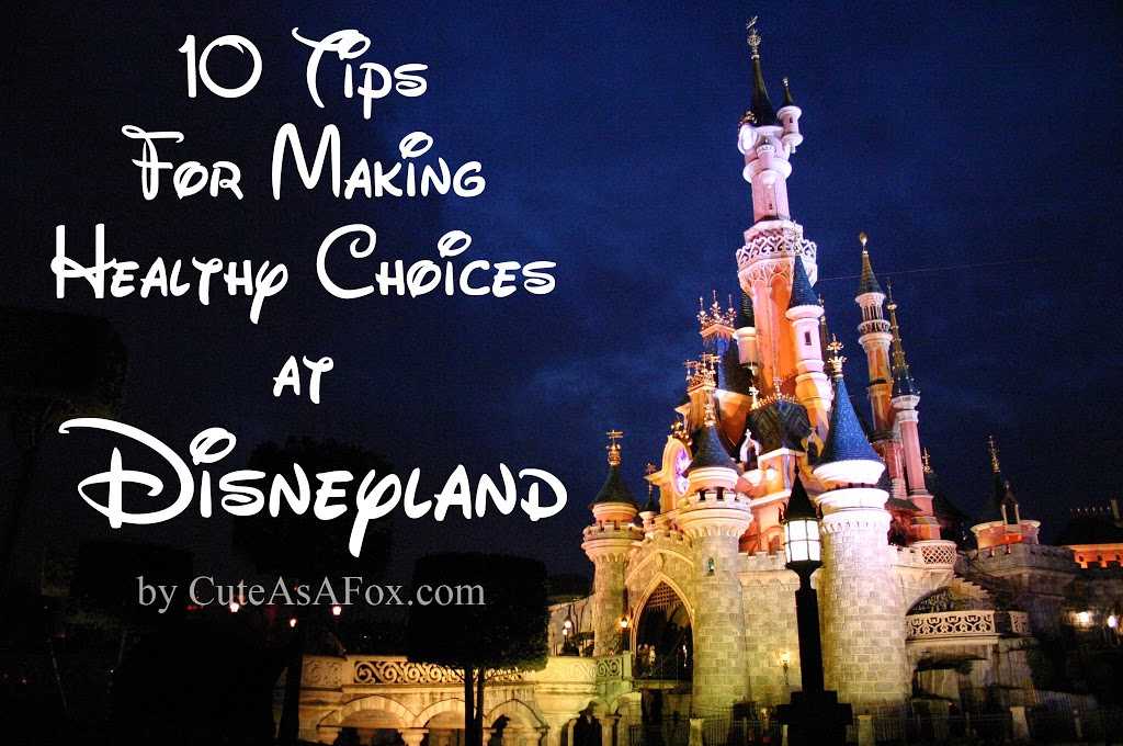 10 Tips for Making Healthy Choices at Disneyland